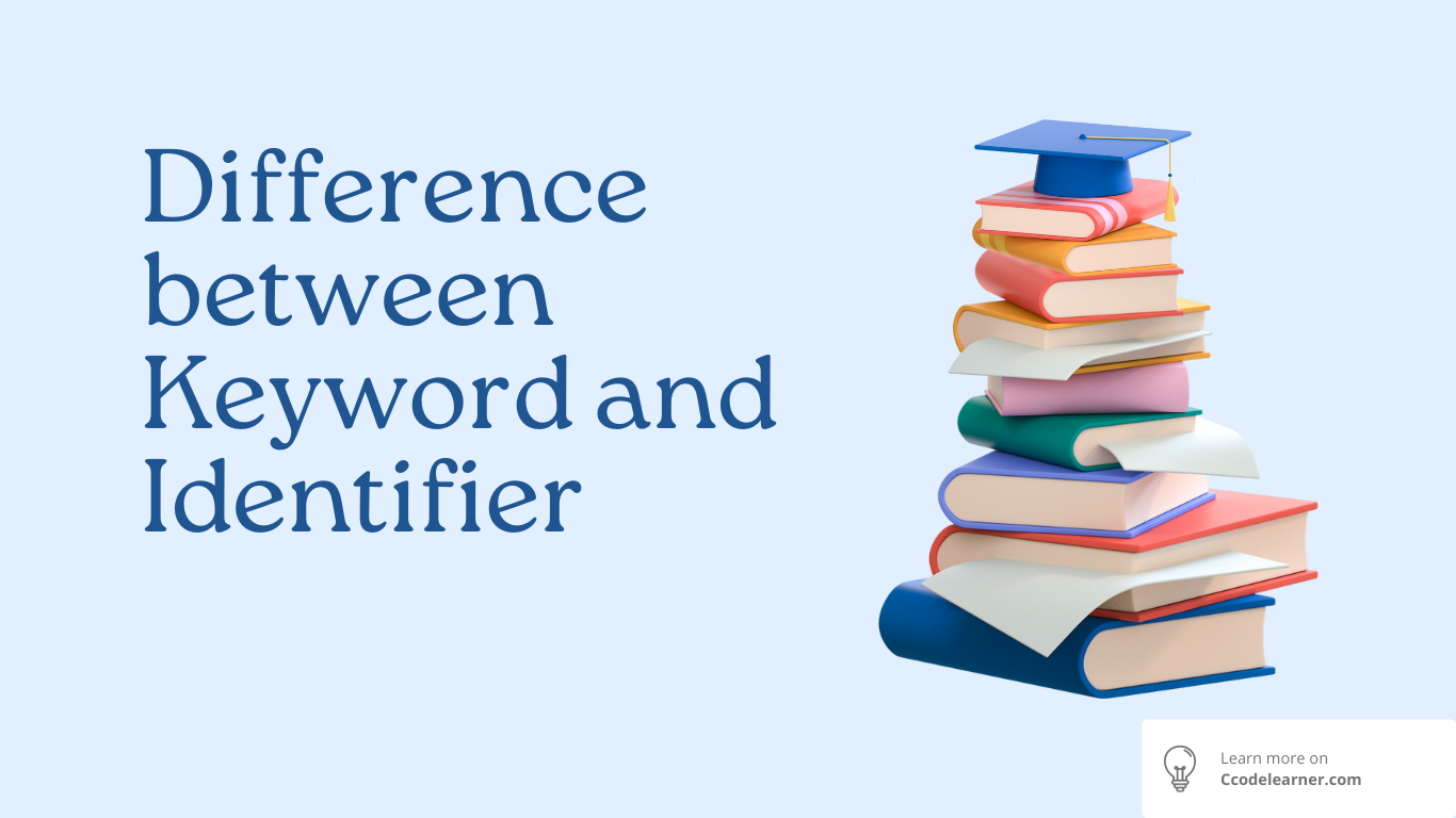 Difference between Keyword and Identifier